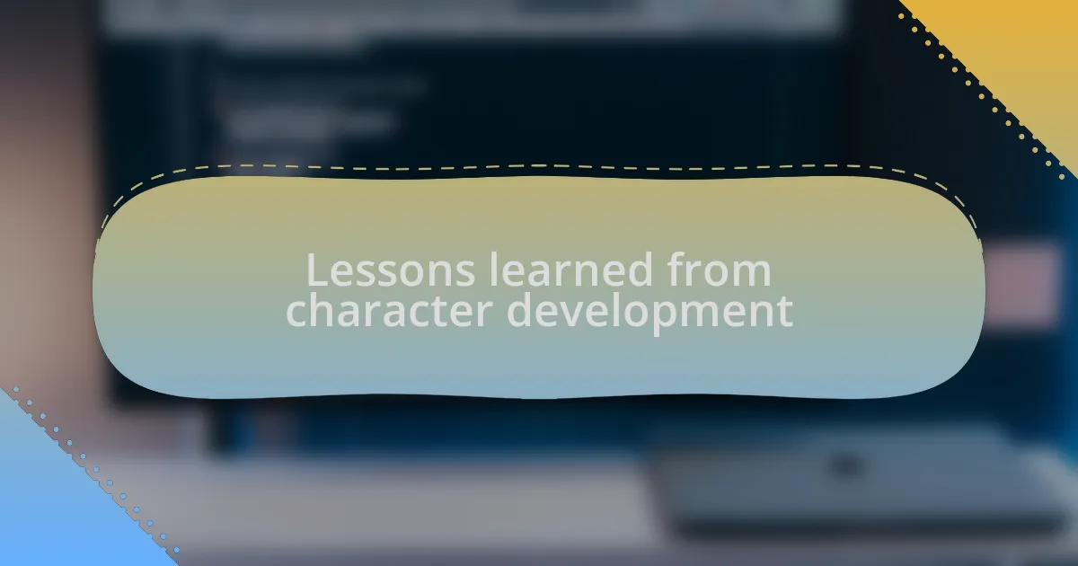 Lessons learned from character development