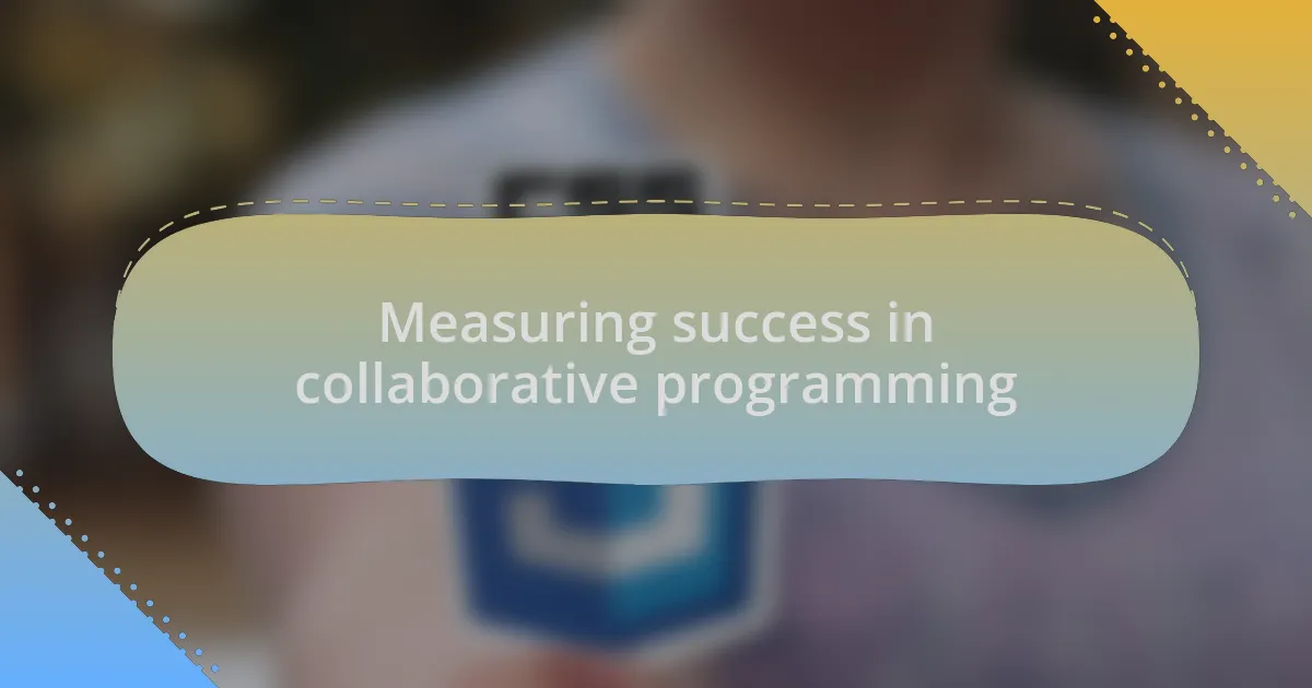 Measuring success in collaborative programming