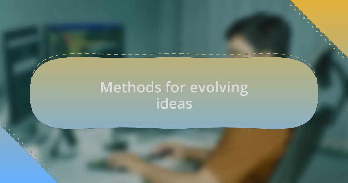 Methods for evolving ideas