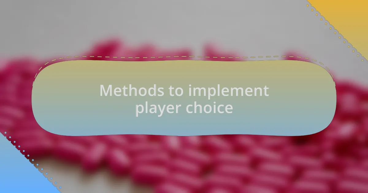 Methods to implement player choice