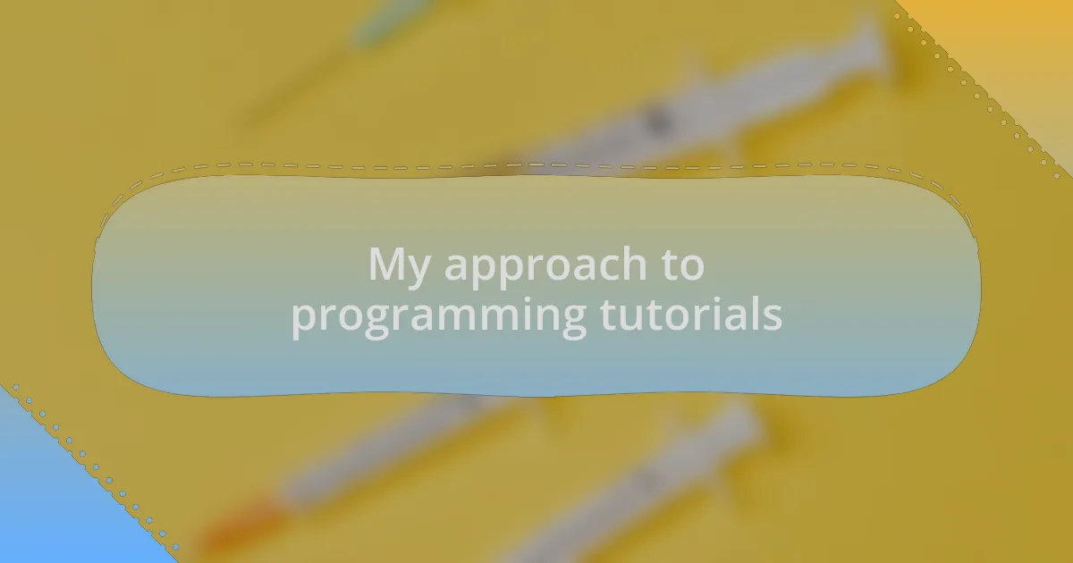 My approach to programming tutorials