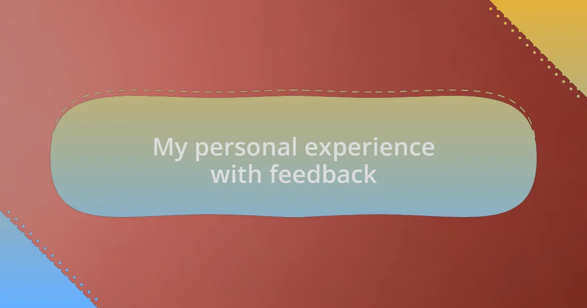 My personal experience with feedback