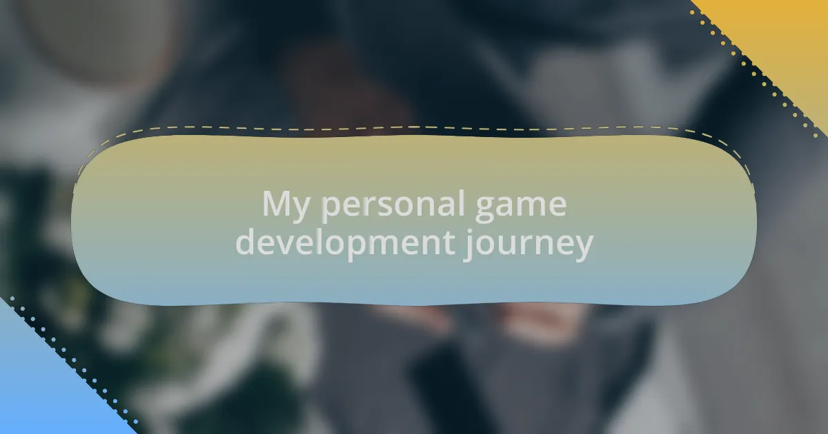 My personal game development journey
