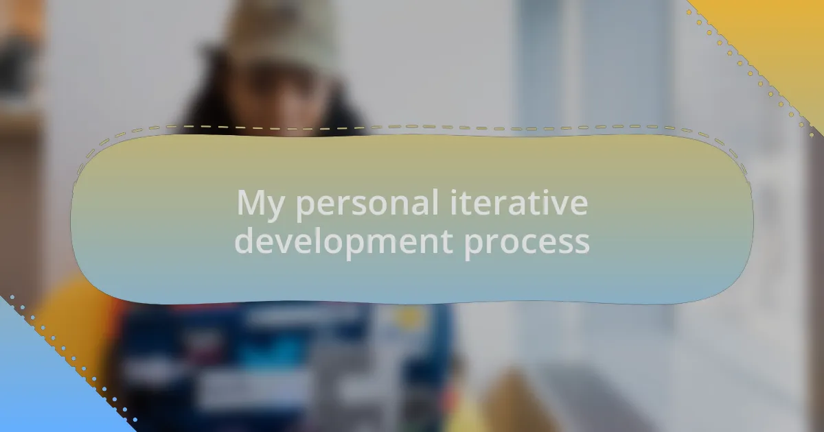My personal iterative development process