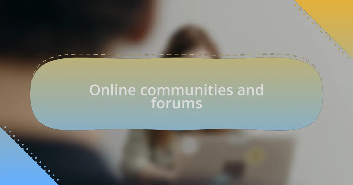 Online communities and forums
