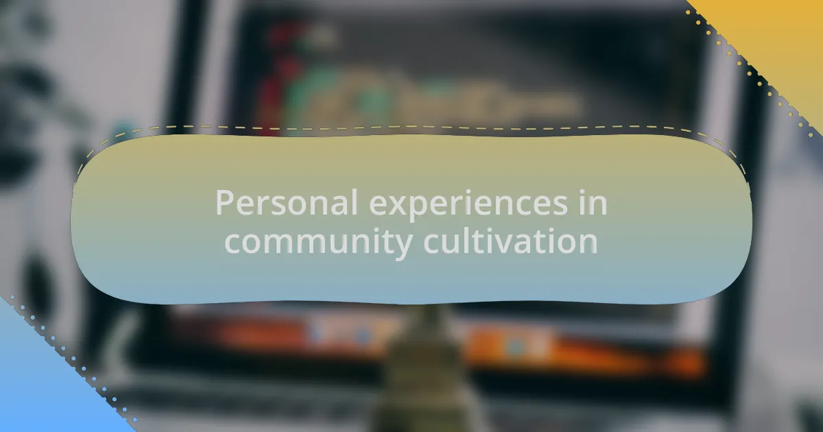 Personal experiences in community cultivation