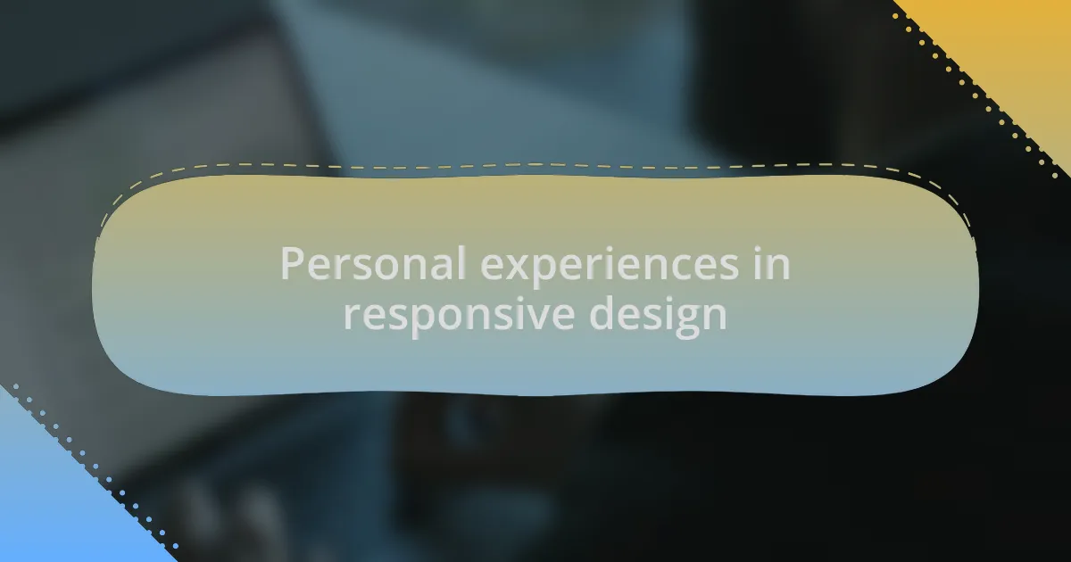 Personal experiences in responsive design