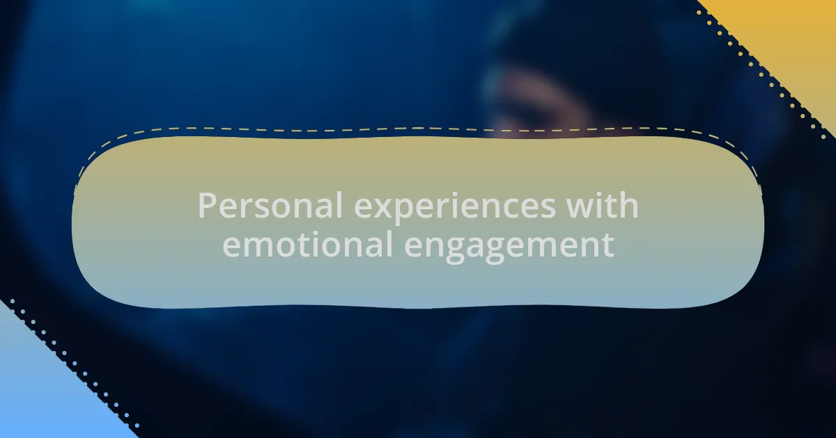Personal experiences with emotional engagement