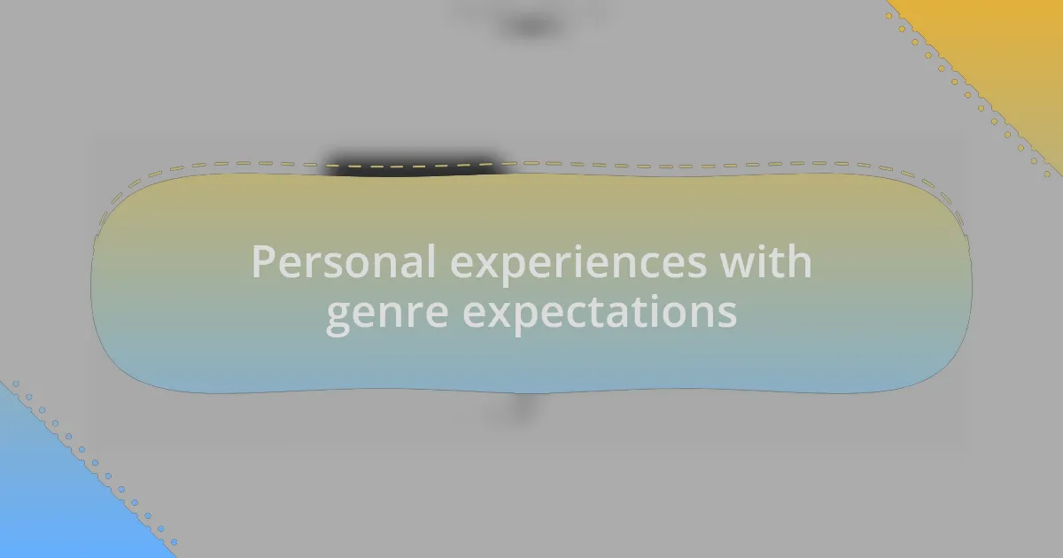 Personal experiences with genre expectations