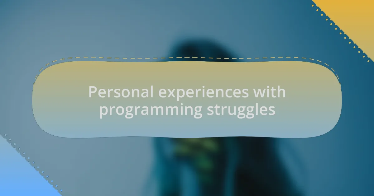 Personal experiences with programming struggles