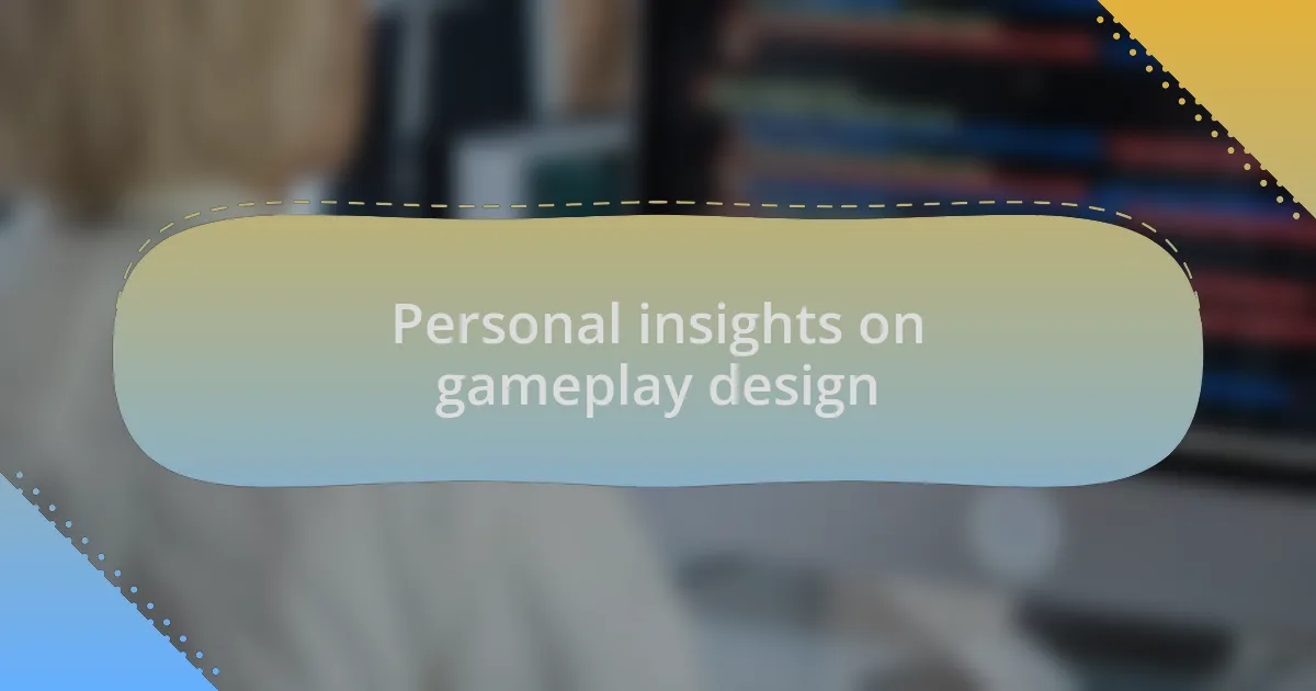 Personal insights on gameplay design