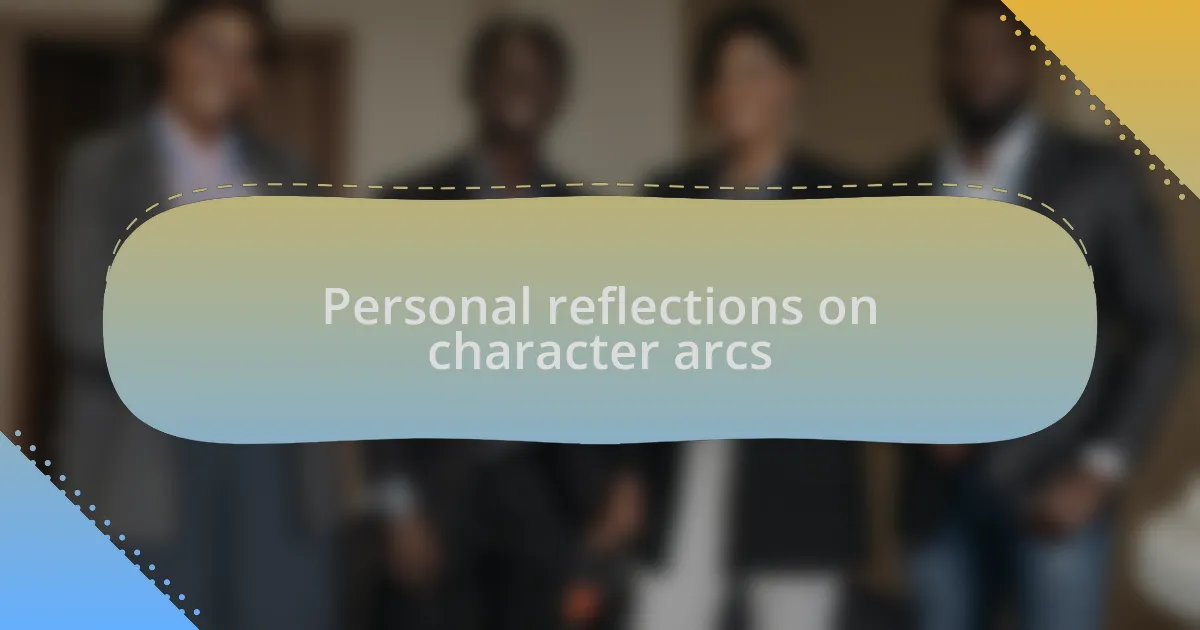 Personal reflections on character arcs