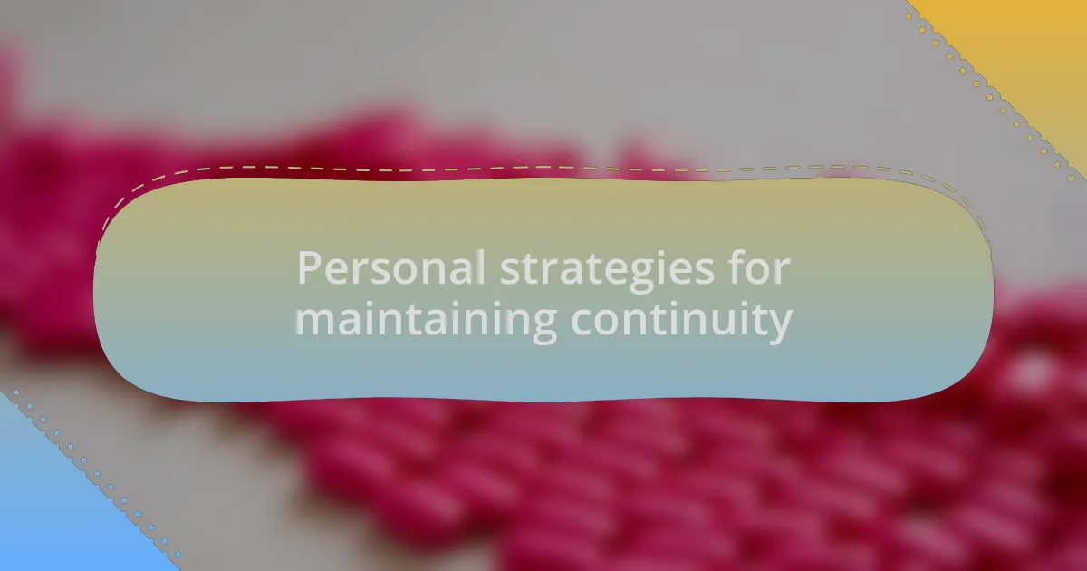 Personal strategies for maintaining continuity