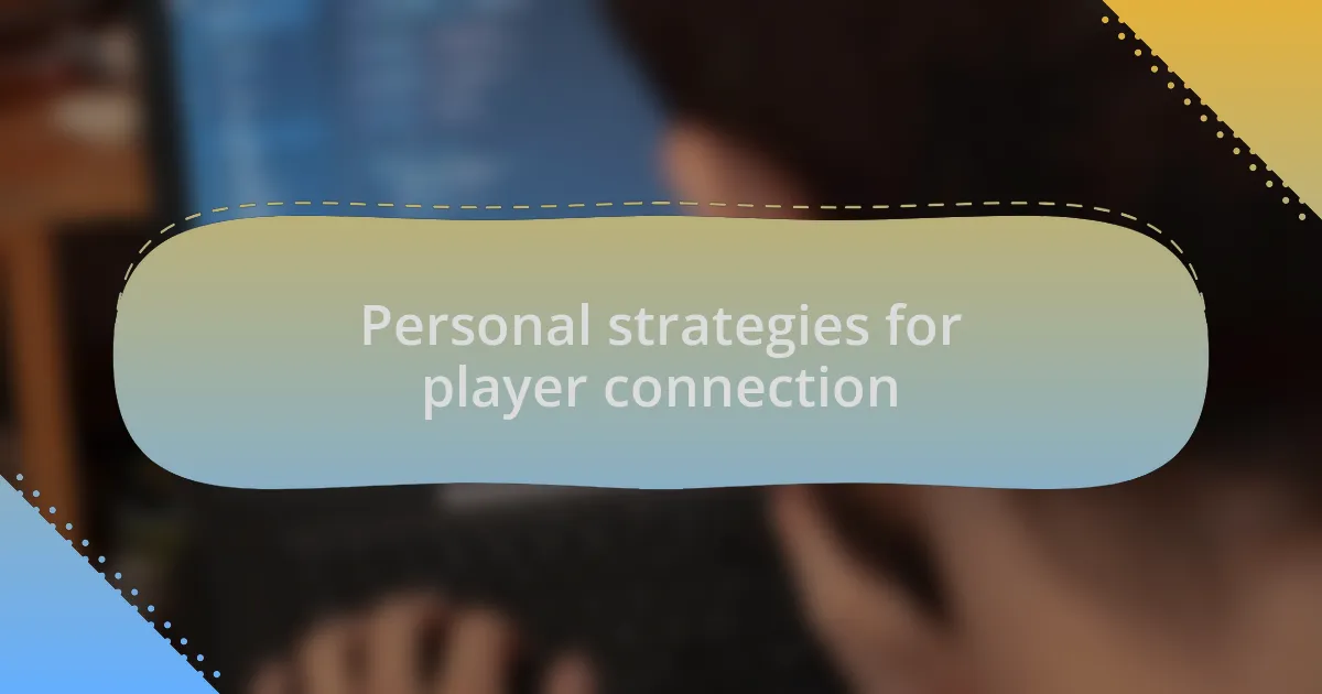 Personal strategies for player connection