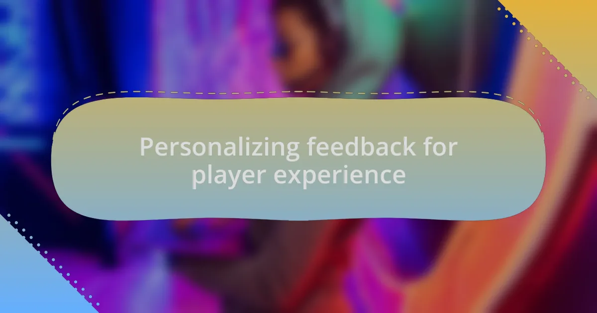 Personalizing feedback for player experience