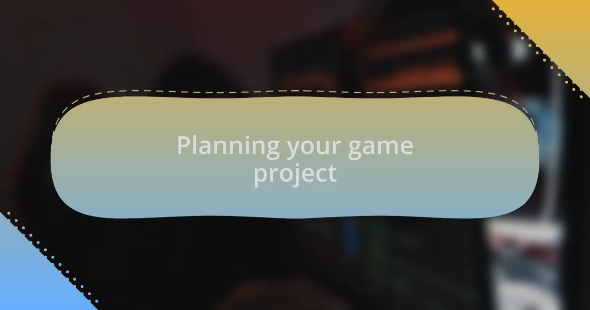 Planning your game project