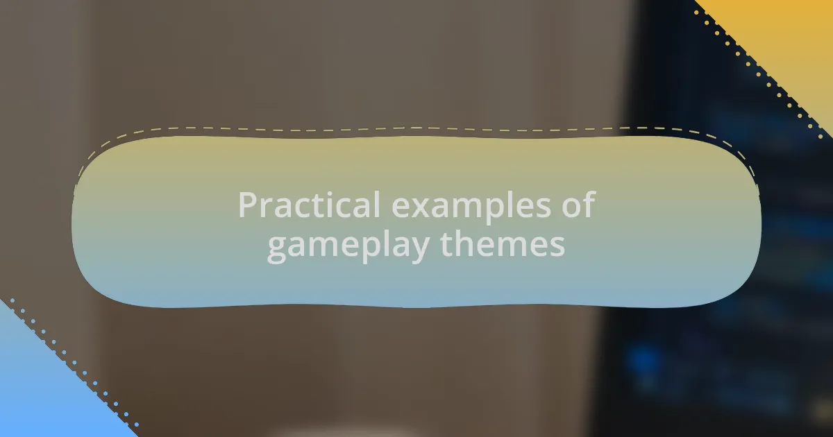 Practical examples of gameplay themes
