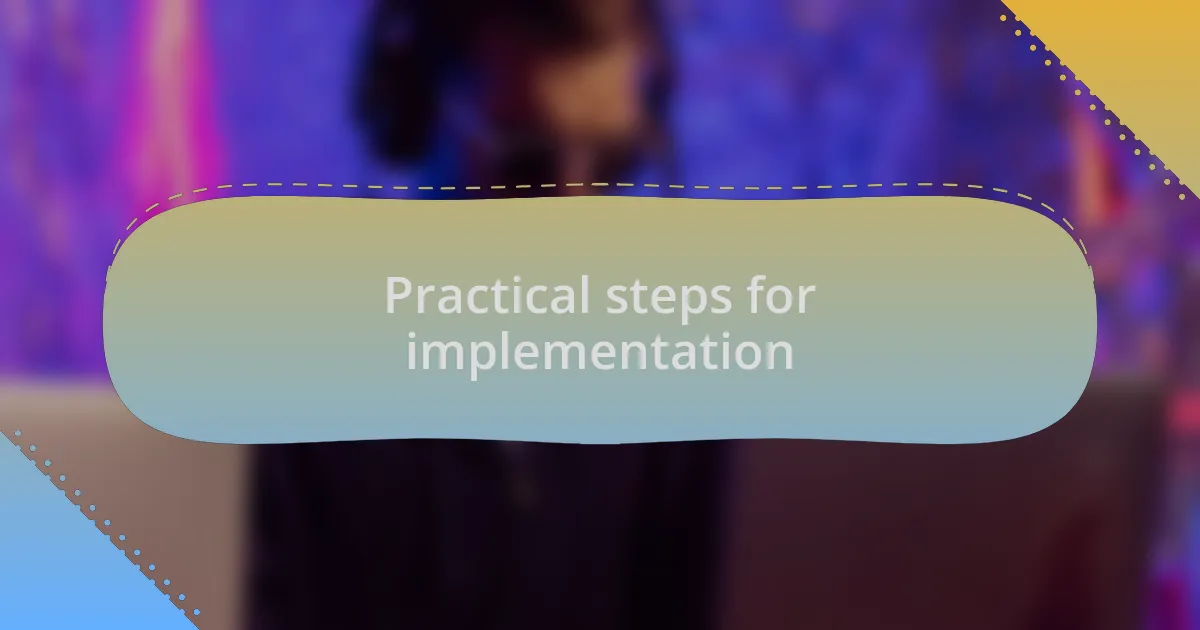 Practical steps for implementation