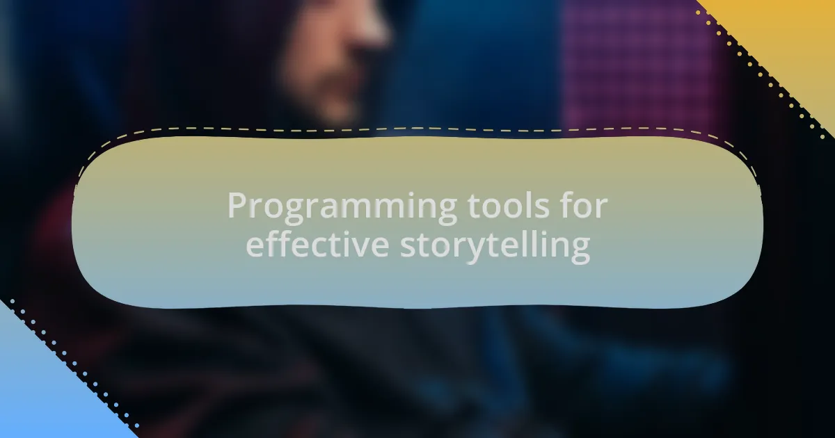 Programming tools for effective storytelling