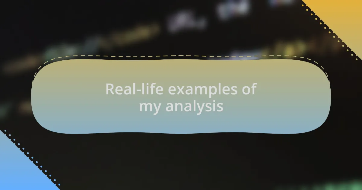 Real-life examples of my analysis