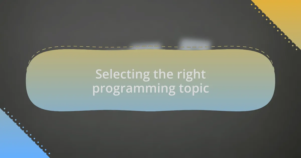 Selecting the right programming topic