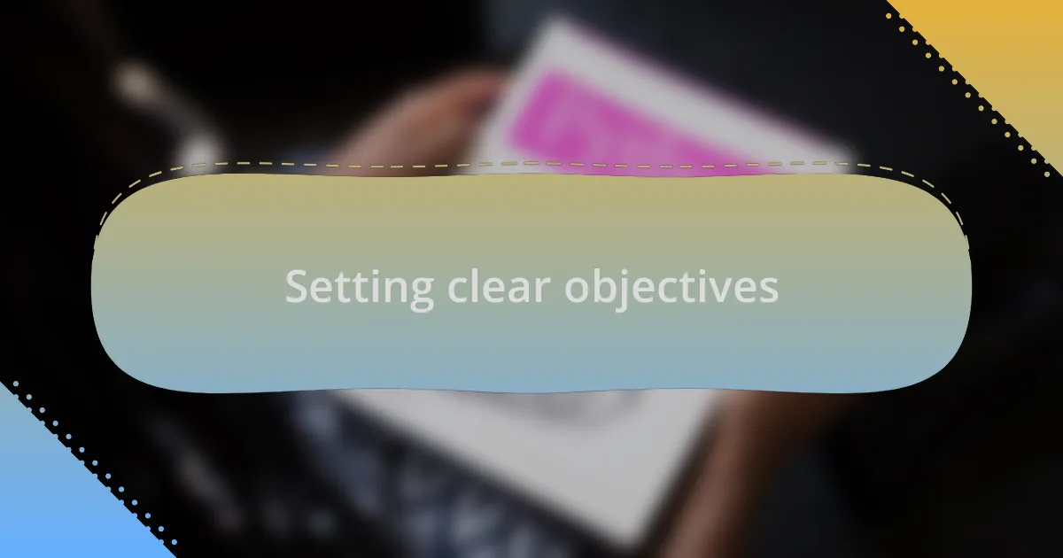 Setting clear objectives