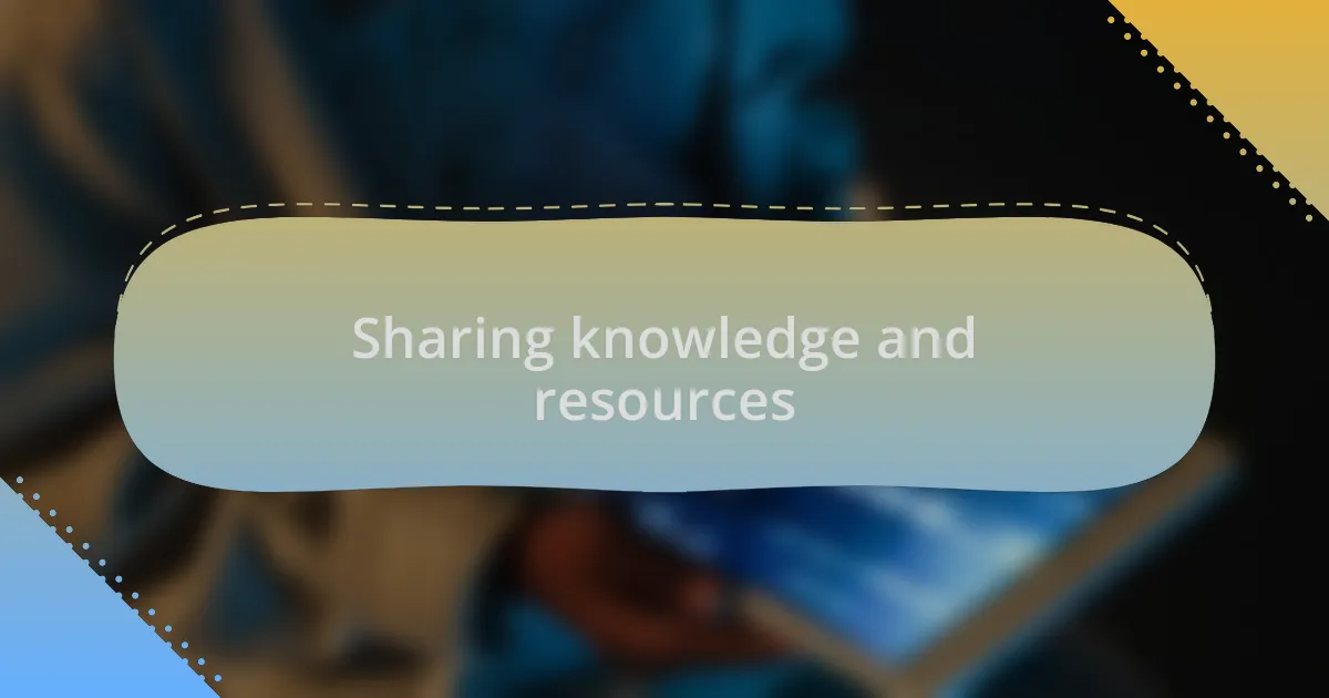 Sharing knowledge and resources