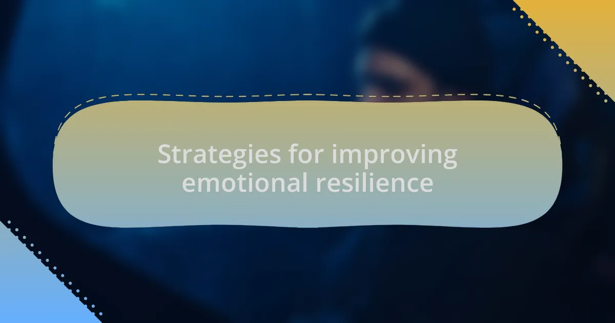 Strategies for improving emotional resilience