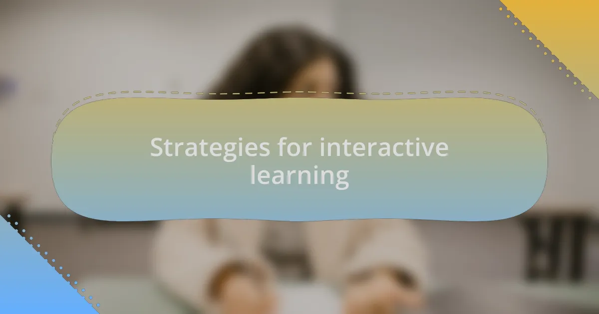 Strategies for interactive learning
