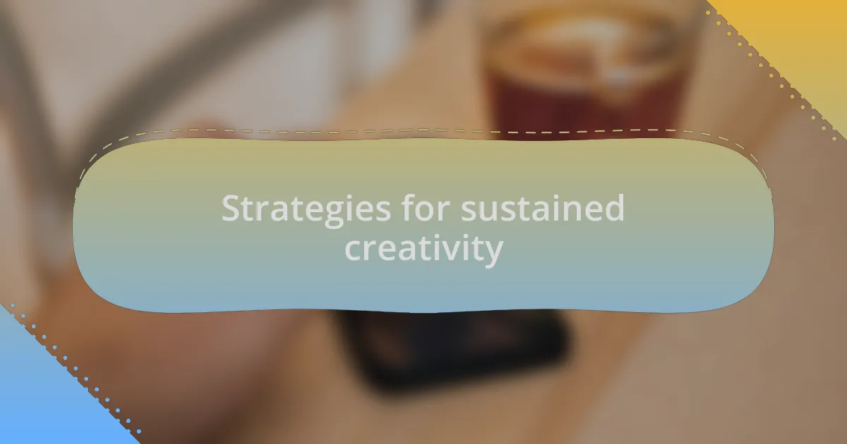 Strategies for sustained creativity