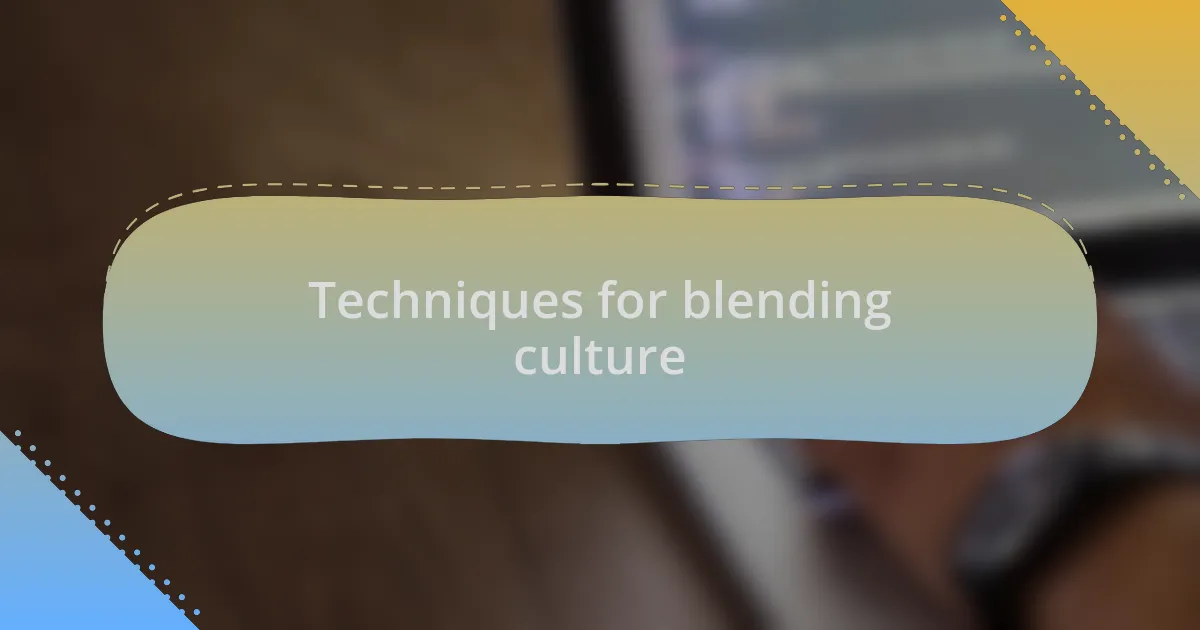 Techniques for blending culture