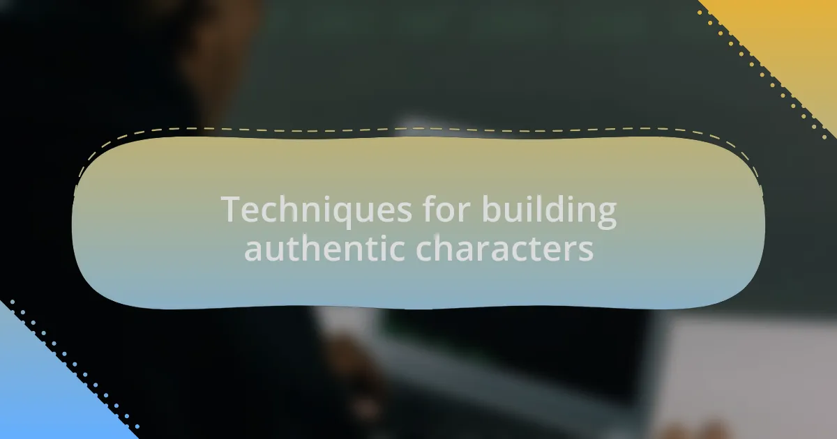 Techniques for building authentic characters