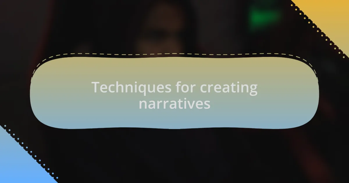 Techniques for creating narratives