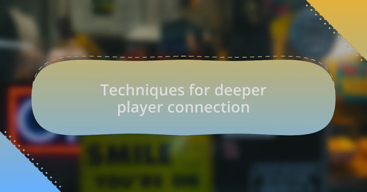 Techniques for deeper player connection