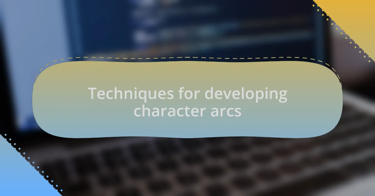 Techniques for developing character arcs