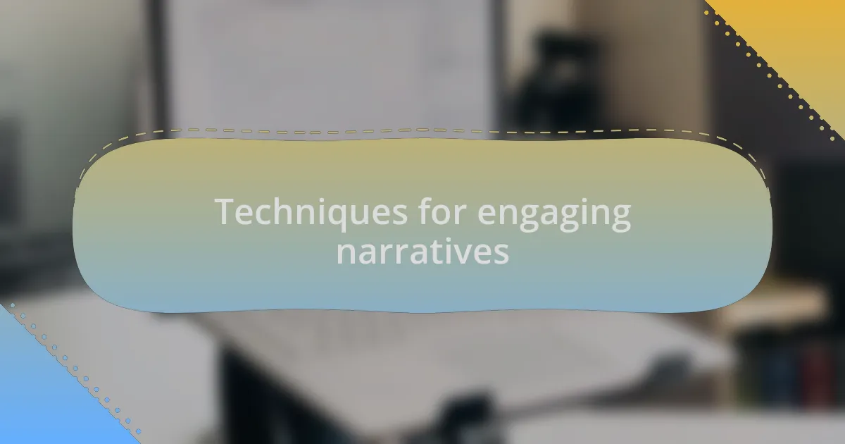 Techniques for engaging narratives
