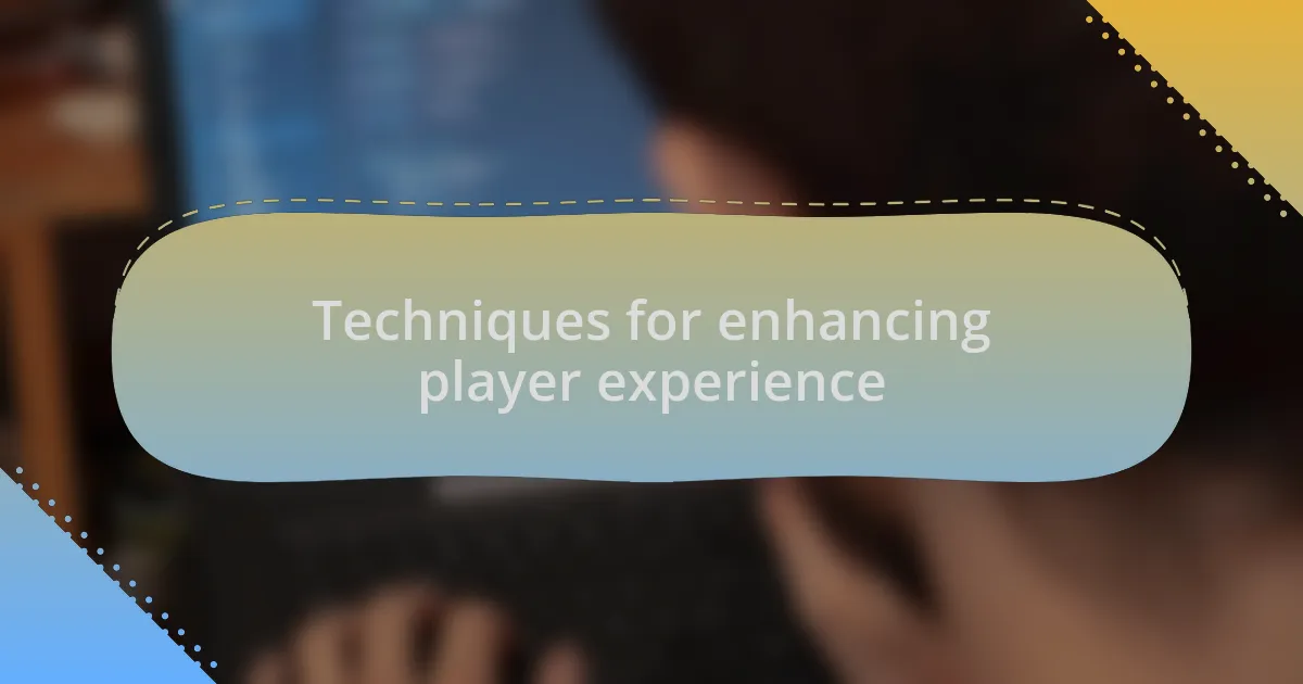 Techniques for enhancing player experience