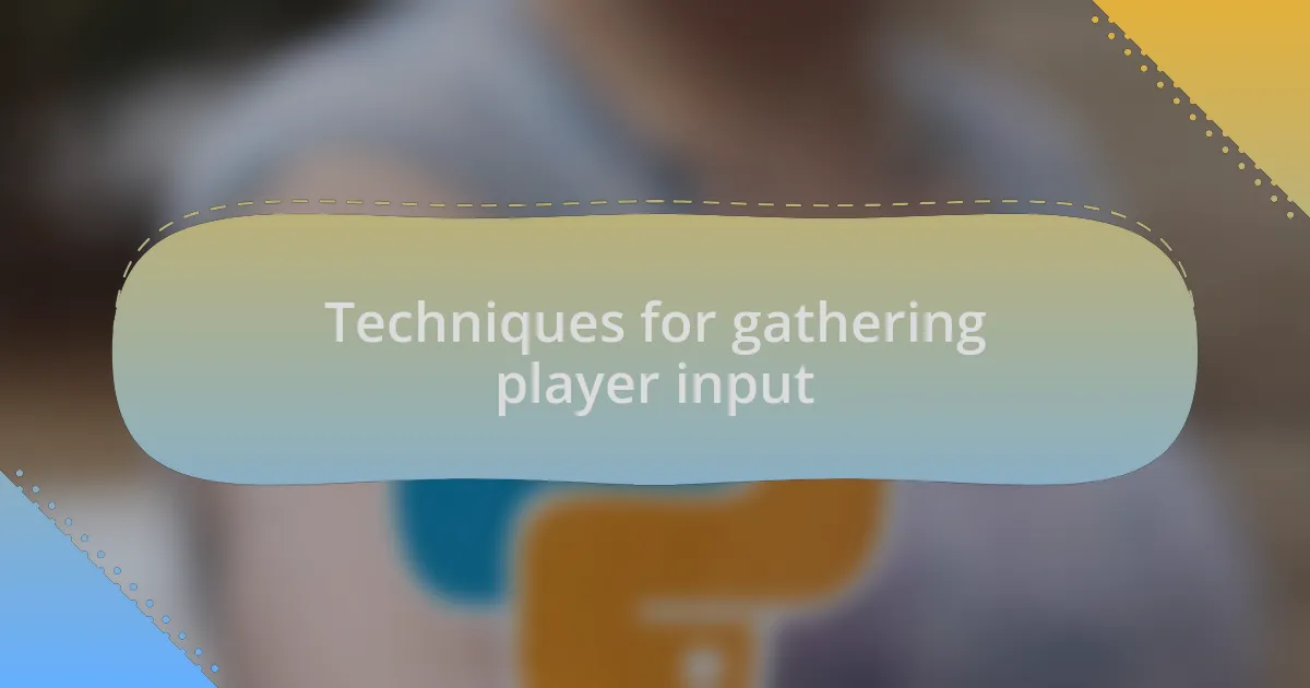 Techniques for gathering player input