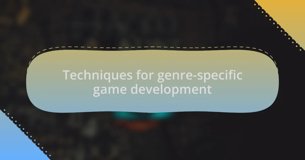 Techniques for genre-specific game development