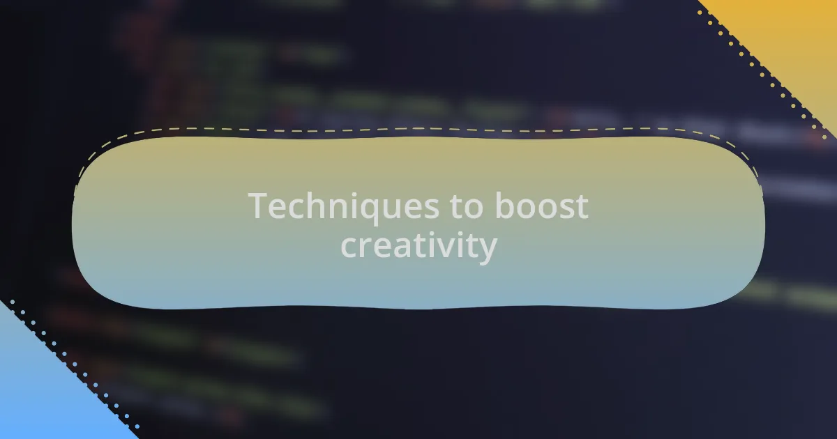 Techniques to boost creativity