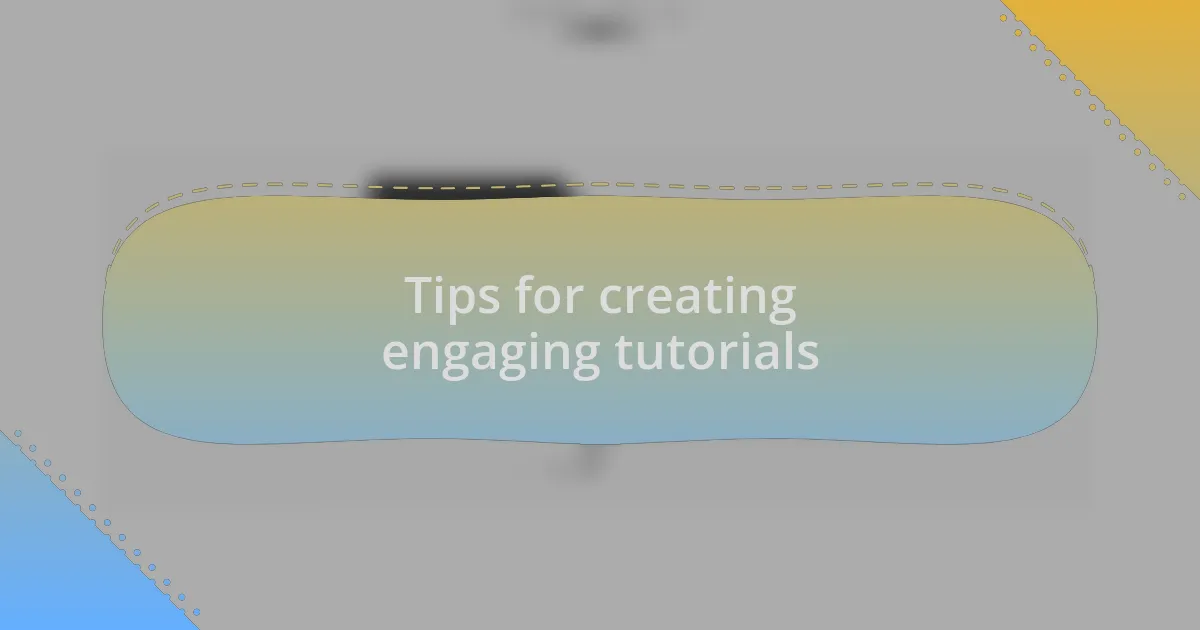 Tips for creating engaging tutorials