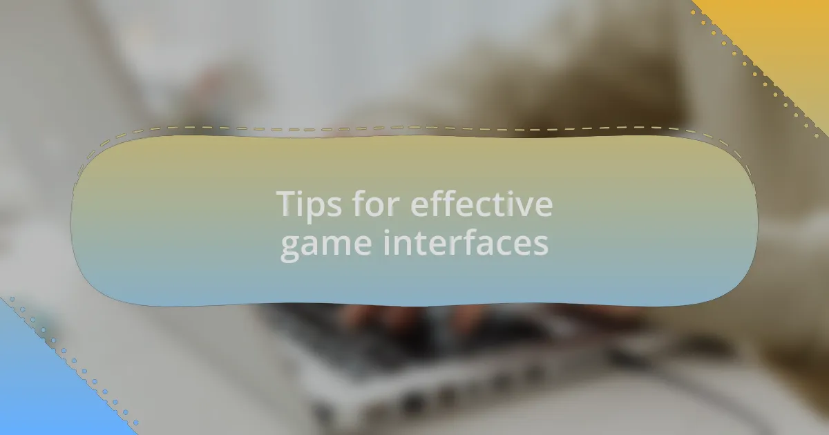 Tips for effective game interfaces
