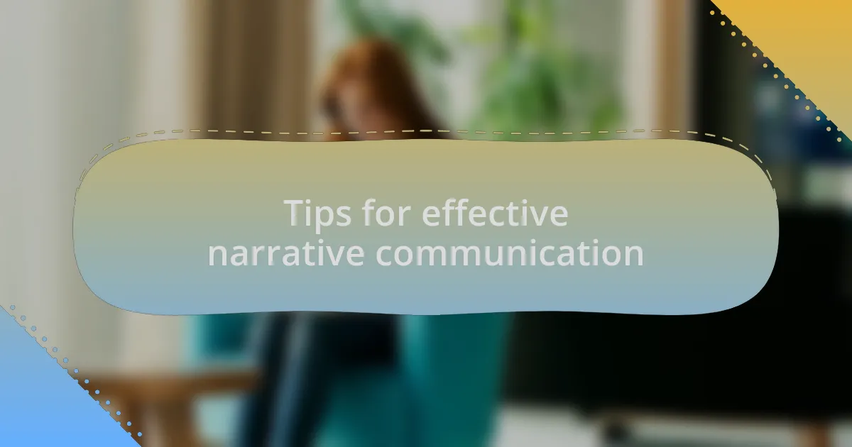 Tips for effective narrative communication