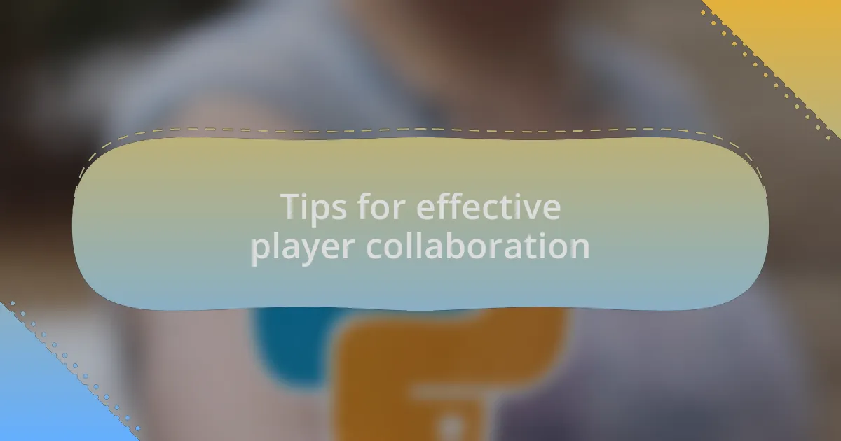 Tips for effective player collaboration