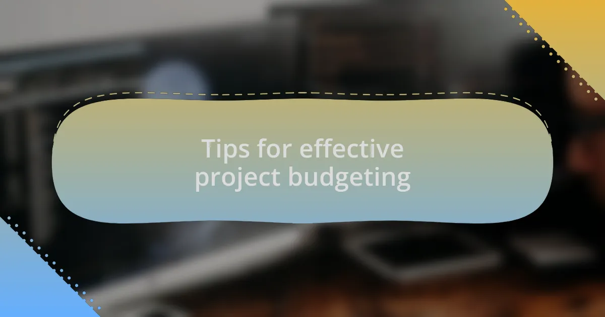 Tips for effective project budgeting