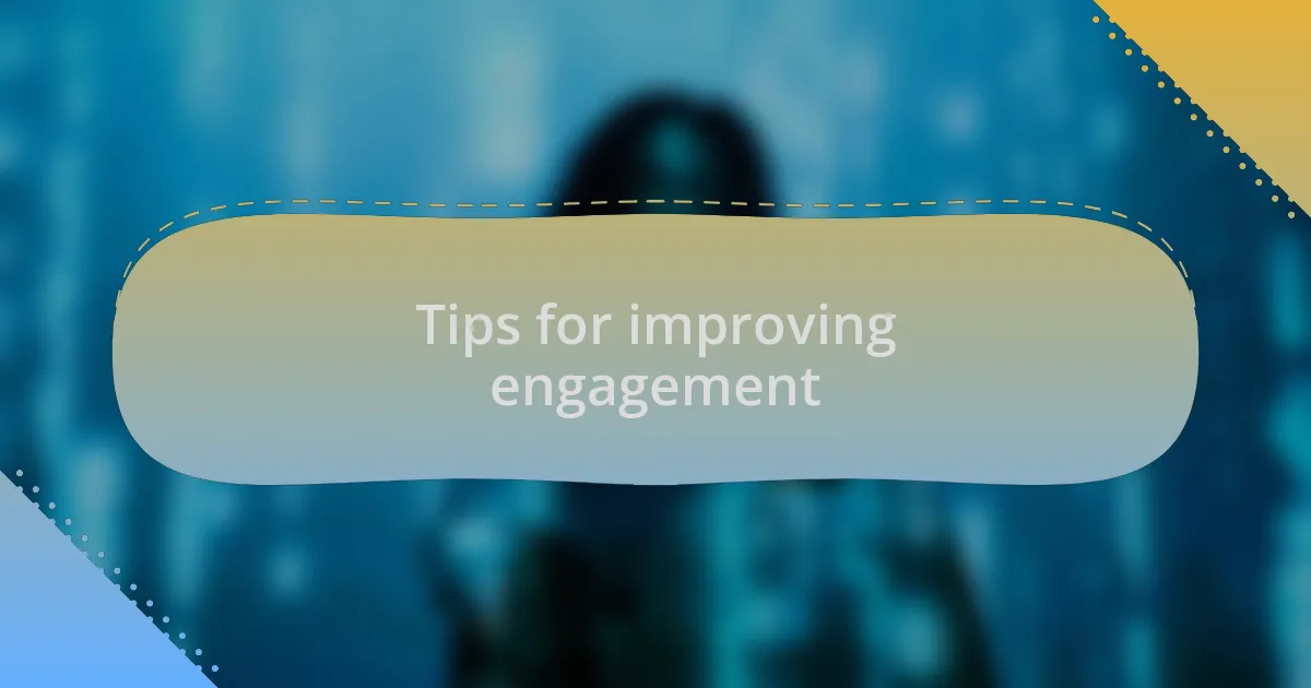 Tips for improving engagement
