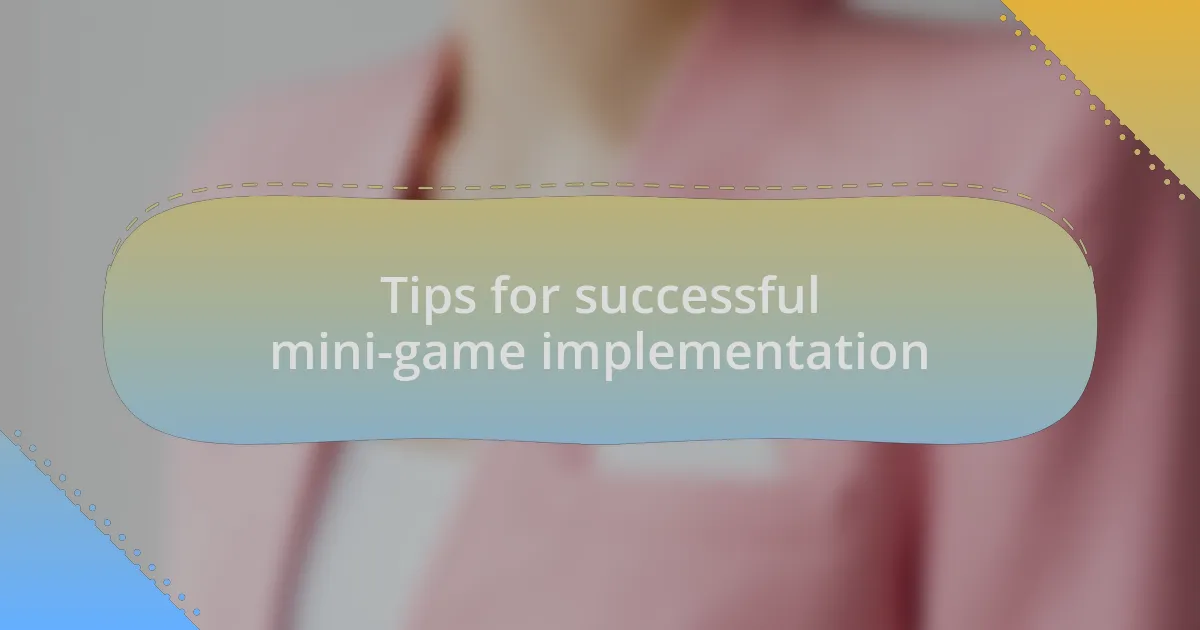 Tips for successful mini-game implementation