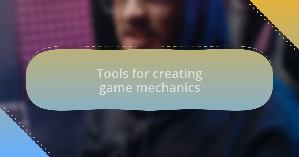 Tools for creating game mechanics