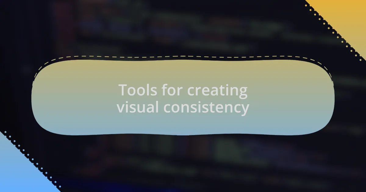 Tools for creating visual consistency