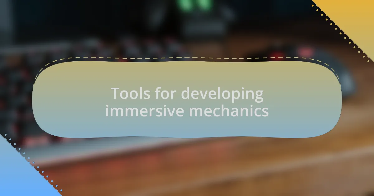 Tools for developing immersive mechanics